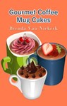 Gourmet Coffee Mug Cakes - Brenda Van Niekerk - 9781301151707