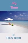 My Time - Tim C Taylor - 9781301172450
