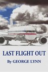 Last Flight Out - George Lynn - 9781301176649
