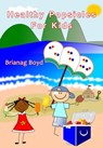 Healthy Popsicles For Kids - Brianag Boyd - 9781301191345