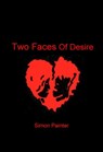 Two Faces Of Desire - Simon Painter - 9781301203161
