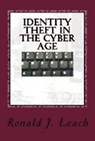 Identity Theft in the Cyber Age - Ronald J. Leach - 9781301219704