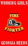 Working Girls #1: Firefighter - Georgia Beers - 9781301232406