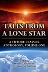 Tales From a Lone Star: A Future Classics Anthology (Volume One) - Melanie Fletcher ; William Ledbetter - 9781301248261