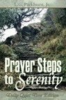 Prayer Steps to Serenity: Daily Quiet Time Edition - L.G. Parkhurst - 9781301277933