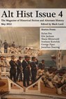 Alt Hist Issue 4: The Magazine of Historical Fiction and Alternate History - Mark Lord - 9781301295326