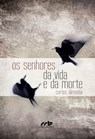 Os Senhores da Vida e da Morte - Carlos Almeida - 9781301296828
