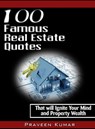 100 Famous Real Estate Quotes - Praveen Kumar ; Prashant Kumar - 9781301309115