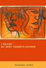 I Killed My Best Friend's Father - Sushma Joshi - 9781301326709