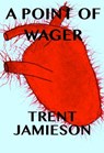 A Point of Wager - Trent Jamieson - 9781301335671