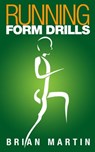 Running Form Drills - Brian Martin - 9781301350919