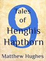 9 Tales of Henghis Hapthorn - Matthew Hughes - 9781301373499