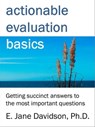 Actionable Evaluation Basics: Getting succinct answers to the most important questions [minibook] - E. Jane Davidson - 9781301402854