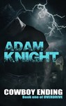Cowboy Ending: Overdrive: Book One - Adam Knight - 9781301416103