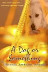 A Dog or Something - Rhonda Jackson Joseph - 9781301418404