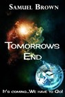 Tomorrows End - Samuel Brown - 9781301421244