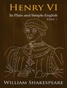 King Henry VI: Part One In Plain and Simple English (A Modern Translation and the Original Version) - BookCaps - 9781301434695