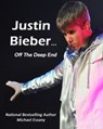 Justin Bieber: Off The Deep End - Michael Essany - 9781301445912