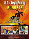 A B C of Acrylic Painting-Sunsets - Guy Wann - 9781301478125