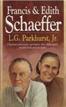 Francis and Edith Schaeffer - L.G. Parkhurst - 9781301500130