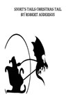 Snort's Christmas Tail - Robert Anderson - 9781301522804