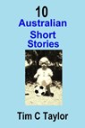 10 Australian Short Stories - Tim C Taylor - 9781301535538
