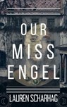 Our Miss Engel - Lauren Scharhag - 9781301574971