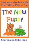 Pillow Pals #2: The New Puppy - Sharon King ; Michael King - 9781301580705