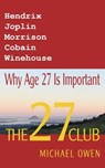 The 27 Club: Why Age 27 Is Important - Michael Owen - 9781301594245