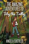 The Amazing Adventures of Toby the Trilby - Angela Castillo - 9781301610686