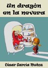 Un dragón en la nevera - César García Muñoz - 9781301612871