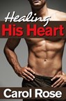 Healing His Heart - Carol Rose - 9781301676774