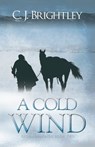 A Cold Wind - C. J. Brightley - 9781301684687