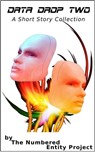 Data Drop Two, A Short Story Collection - The Numbered Entity Project - 9781301694785