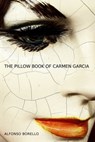 The Pillow Book of Carmen Garcia - Alfonso Borello - 9781301712403