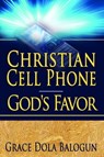 Christian Cell Phone God's Favor - Grace Dola Balogun - 9781301713936