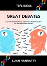 Great Debates: 24 of the Most Important Questions in Modern Society for Teachers of ESL and EAP - Luan Hanratty - 9781301742141