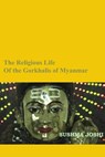 The Religious Life of the Gorkhalis of Myanmar - Sushma Joshi - 9781301745708