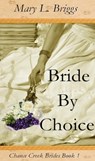 Bride By Choice (Chance Creek Brides Book 1) - Mary L. Briggs - 9781301753529