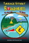 Marriage Without Boundaries: For Better or Worse - A Survival Story about Marriage, Mishaps, & Mosquito's - Books Bye Blanche - 9781301783724