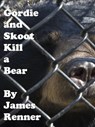 Gordie and Skoot Kill a Bear - James Renner - 9781301823048