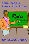 Some People Break the Rules - Laura Green - 9781301834969