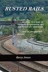 Rusted Rails - Barry Jones - 9781301836222
