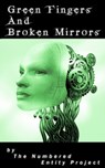 Green Fingers and Broken Mirrors - The Numbered Entity Project - 9781301839070