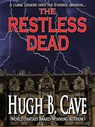 The Restless Dead - Hugh B. Cave - 9781301880959