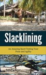 Slacklining –An amazing sport testing your poise and agility. - Sally Pederson - 9781301886623