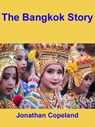 The Bangkok Story, an Historical Guide to the Most Exciting City in the World - Jonathan Copeland - 9781301893096