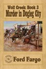 Wolf Creek: Murder in Dogleg City - Ford Fargo - 9781301914203