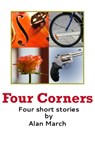 Four Corners: Four Short Stories - Alan March - 9781301932351