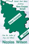 Selected Short Stories Featuring New Corpse Smell - Nicolas Wilson - 9781301939237